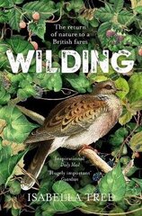 Wilding: The Return Of Nature To A British Farm kaina ir informacija | Biografijos, autobiografijos, memuarai | pigu.lt