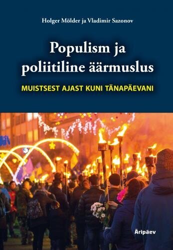 Populism ja poliitiline äärmuslus muistsest ajast kuni tänapäevani kaina ir informacija | Istorinės knygos | pigu.lt