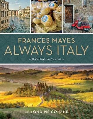 Frances Mayes Always Italy: An Illustrated Grand Tour цена и информация | Kelionių vadovai, aprašymai | pigu.lt