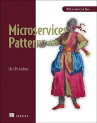 Microservice Patterns: With Examples In Java kaina ir informacija | Enciklopedijos ir žinynai | pigu.lt