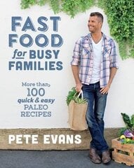 Fast Food For Busy Families: More Than 100 Quick And Easy Paleo Recipes цена и информация | Книги рецептов | pigu.lt
