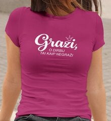 Moteriški marškinėliai „Graži, o dirbu tai kaip negraži“, rožiniai цена и информация | Оригинальные футболки | pigu.lt