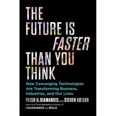 Future Is Faster Than You Think: How Converging Technologies Are Transforming Business, Industries, and Our Lives цена и информация | Книги по социальным наукам | pigu.lt