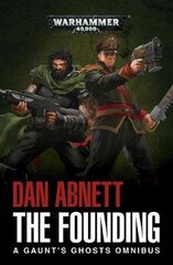 Founding: A Gaunt's Ghosts Omnibus цена и информация | Романы | pigu.lt