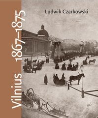 Vilnius 1867–1875 цена и информация | Биографии, автобиографии, мемуары | pigu.lt