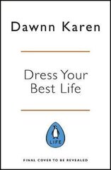 Dress Your Best Life : Harness the Power of Clothes To Transform Your Confidence kaina ir informacija | Saviugdos knygos | pigu.lt