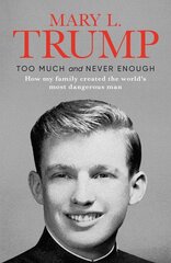 Too Much and Never Enough: How My Family Created the World's Most Dangerous Man kaina ir informacija | Biografijos, autobiografijos, memuarai | pigu.lt