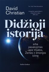 Didžioji istorija, arba pasakojimas apie Visatos, Žemės ir žmonijos kilmę цена и информация | Исторические книги | pigu.lt