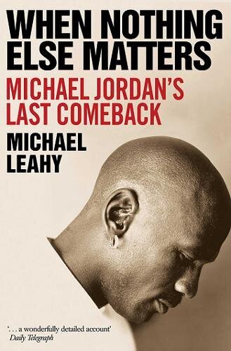 When Nothing Else Matters : Michael Jordan's Last Comeback kaina ir informacija | Enciklopedijos ir žinynai | pigu.lt