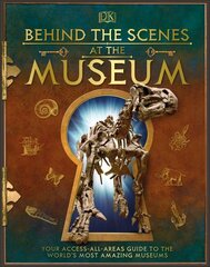Behind the Scenes at the Museum : Your Access-All-Areas Guide to the World's Most Amazing Museums цена и информация | Энциклопедии, справочники | pigu.lt