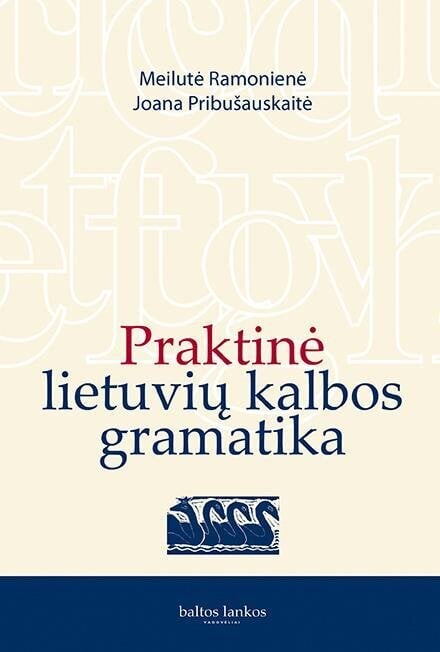 Praktinė lietuvių kalbos gramatika цена и информация | Vadovėliai | pigu.lt