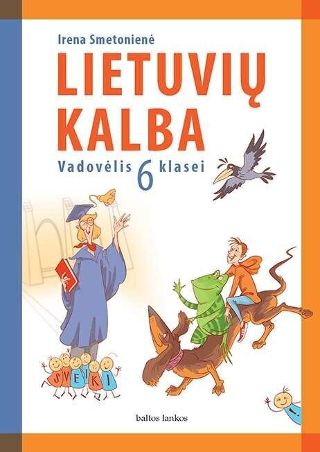 Lietuvių kalba. Vadovėlis 6 kl kaina ir informacija | Vadovėliai | pigu.lt