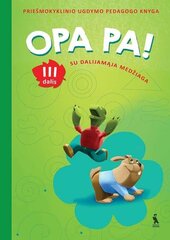 Opa Pa! Priešmokyklinio ugdymo pedagogo knyga su dalijamąja medžiaga III d. цена и информация | Рабочие тетради | pigu.lt