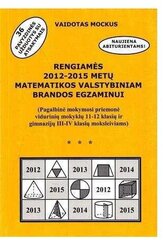 Rengiamės 2012/15 m. matematikos valstybiniam brandos egzaminui. Pagalbinė mokymosi priemonė kaina ir informacija | Pratybų sąsiuviniai | pigu.lt