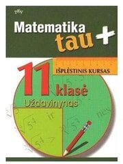 Matematika tau plius. Išplėstinio kurso uždavinynas 11 kl. kaina ir informacija | Pratybų sąsiuviniai | pigu.lt