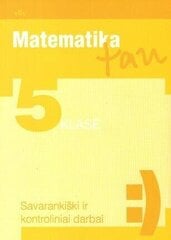 Matematika tau. Savarankiški ir kontroliniai darbai 5 kl. kaina ir informacija | Pratybų sąsiuviniai | pigu.lt