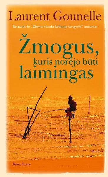 Žmogus, kuris norėjo būti laimingas цена и информация | Romanai | pigu.lt