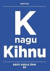 K Nagu Kihnu - Eesti Keele Õpik Kesktasemele. B2 цена и информация | Пособия по изучению иностранных языков | pigu.lt