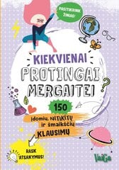 Kiekvienai protingai mergaitei 150 įdomių, netikėtų ir šmaikščių klausimų цена и информация | Развивающие книги | pigu.lt