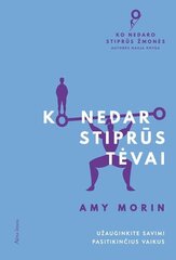 Ko nedaro stiprūs tėvai цена и информация | Книги о воспитании детей | pigu.lt