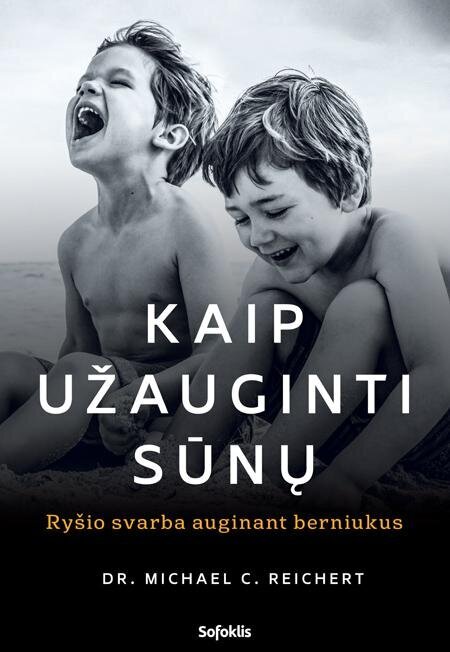 Kaip užauginti sūnų: ryšio svarba auginant berniukus цена и информация | Knygos apie vaikų auklėjimą | pigu.lt