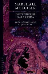 Gutenbergi Galaktika. Trükisõnainimese Kujunemine kaina ir informacija | Istorinės knygos | pigu.lt