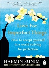 Love for Imperfect Things : The Sunday Times Bestseller: How to Accept Yourself in a World Striving kaina ir informacija | Enciklopedijos ir žinynai | pigu.lt