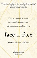 Face to Face : True stories of life, death and transformation from my career as a facial surgeon kaina ir informacija | Enciklopedijos ir žinynai | pigu.lt