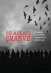 Su apkasų smarve. Pirmųjų Lietuvos savanorių istorija kaina ir informacija | Istorinės knygos | pigu.lt