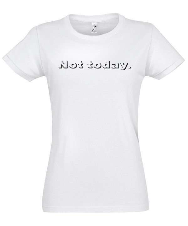 Marškinėliai moterims Not today, balti kaina ir informacija | Marškinėliai moterims | pigu.lt