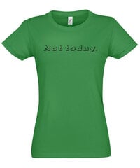 Marškinėliai moterims Not today, žali цена и информация | Женские футболки | pigu.lt