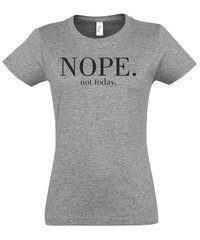 Marškinėliai moterims NOPE. Not today, pilki цена и информация | Футболка женская | pigu.lt