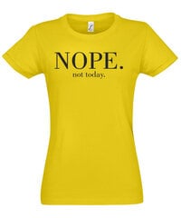 Marškinėliai moterims NOPE. Not today, geltoni цена и информация | Футболка женская | pigu.lt