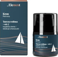 Paakių kremas Element Men Eye Cream Augalinis taurinas + Vitaminas C, 30ml kaina ir informacija | Paakių kremai, serumai | pigu.lt