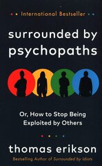 Surrounded by Psychopaths : or, How to Stop Being Exploited by Others kaina ir informacija | Enciklopedijos ir žinynai | pigu.lt