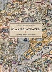 Maailmateater. Kaartide Põnev Sünnilugu цена и информация | Исторические книги | pigu.lt