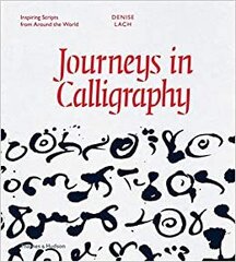 Journeys in Calligraphy : Inspiring Scripts from Around the World kaina ir informacija | Enciklopedijos ir žinynai | pigu.lt