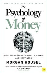 The Psychology of Money : Timeless lessons on wealth, greed, and happiness kaina ir informacija | Enciklopedijos ir žinynai | pigu.lt