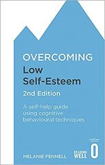 Overcoming Low Self-Esteem, 2nd Edition : A self-help guide using cognitive behavioural techniques цена и информация | Самоучители | pigu.lt
