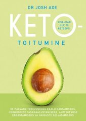 Ketotoitumine: 30-Päevane Tegevuskava Kaalu Kaotamiseks, Hormoonide Tasakaalustamiseks, Ajutegevuse Ergastamiseks Ja Haiguste Seljatamiseks цена и информация | Романы | pigu.lt