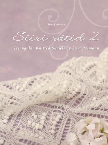 Siiri Rätid 2: Triangular Knitted Shawls By Siiri Reimann kaina ir informacija | Knygos apie meną | pigu.lt