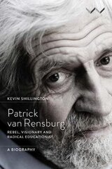 Patrick Van Rensburg: Rebel, Visionary And Radical Educationist, A Biography цена и информация | Биографии, автобиографии, мемуары | pigu.lt