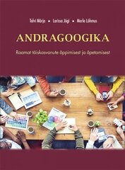 Andragoogika: Raamat Õppimisest Ja Õpetamisest цена и информация | Самоучители | pigu.lt
