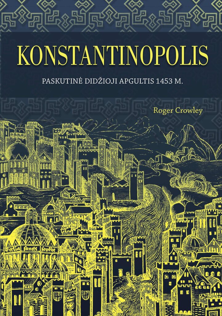 Konstantinopolis. Paskutinė didžioji apgultis 1453 m. цена и информация | Istorinės knygos | pigu.lt