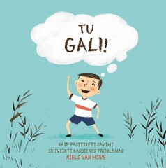 Tu gali. Kaip pasitikėti savimi ir įveikti kasdienes problemas цена и информация | Книги о воспитании детей | pigu.lt