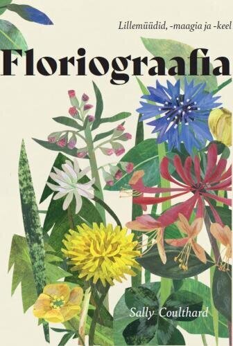 Floriograafia: Lillemüüdid, -Maagia Ja -Keel kaina ir informacija | Enciklopedijos ir žinynai | pigu.lt