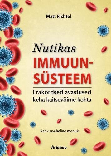Nutikas Immuunsüsteem: Erakordsed Avastused Keha Kaitsevõime Kohta kaina ir informacija | Knygos apie sveiką gyvenseną ir mitybą | pigu.lt
