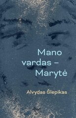 Mano vardas – Marytė kaina ir informacija | Romanai | pigu.lt