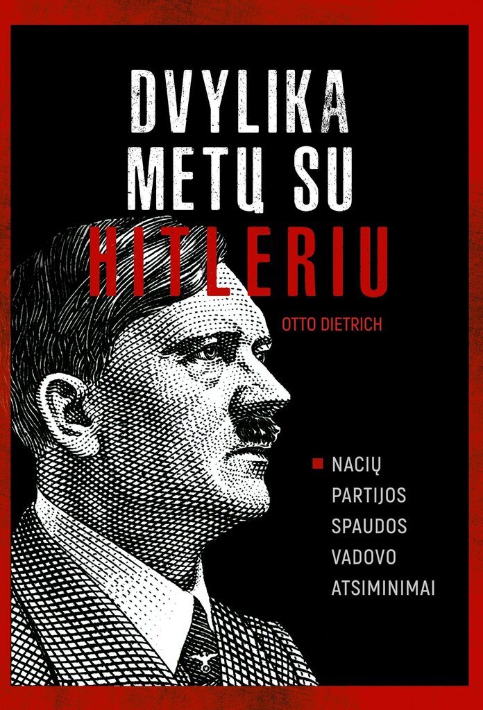 Dvylika metų su Hitleriu. Nacių partijos spaudos vadovo atsiminimai kaina ir informacija | Istorinės knygos | pigu.lt