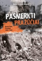 Pasmerkti pražūčiai. Kovos Rytų Prūsijoje 1944 - 1945. kaina ir informacija | Istorinės knygos | pigu.lt